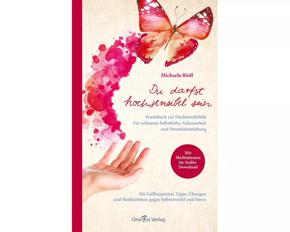 Du darfst hochsensibel sein. Praxisbuch zur Hochsensibilität