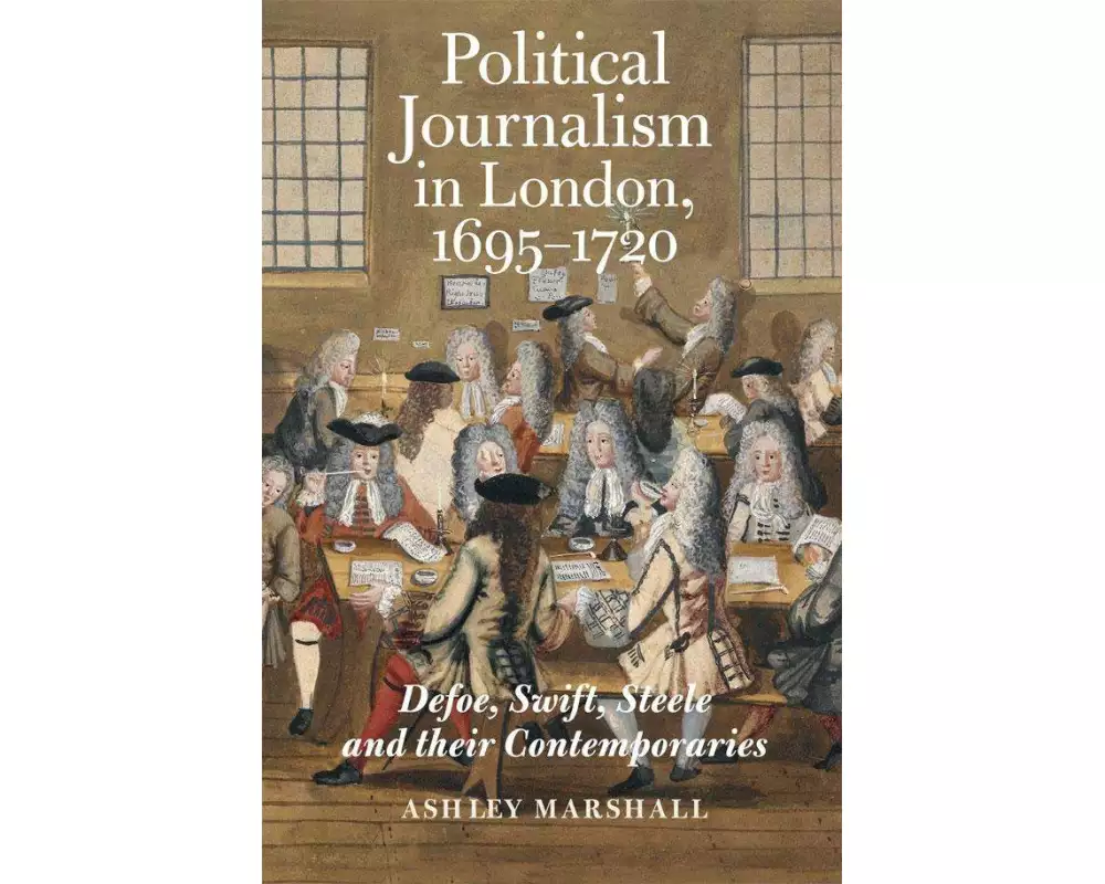 Political Journalism in London, 1695-1720