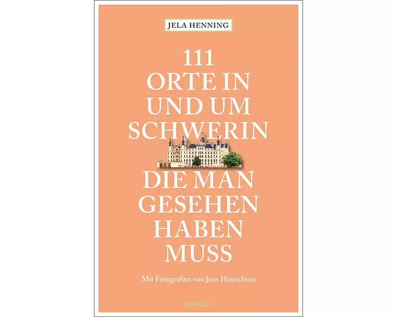 111 Orte in und um Schwerin, die man gesehen haben muss