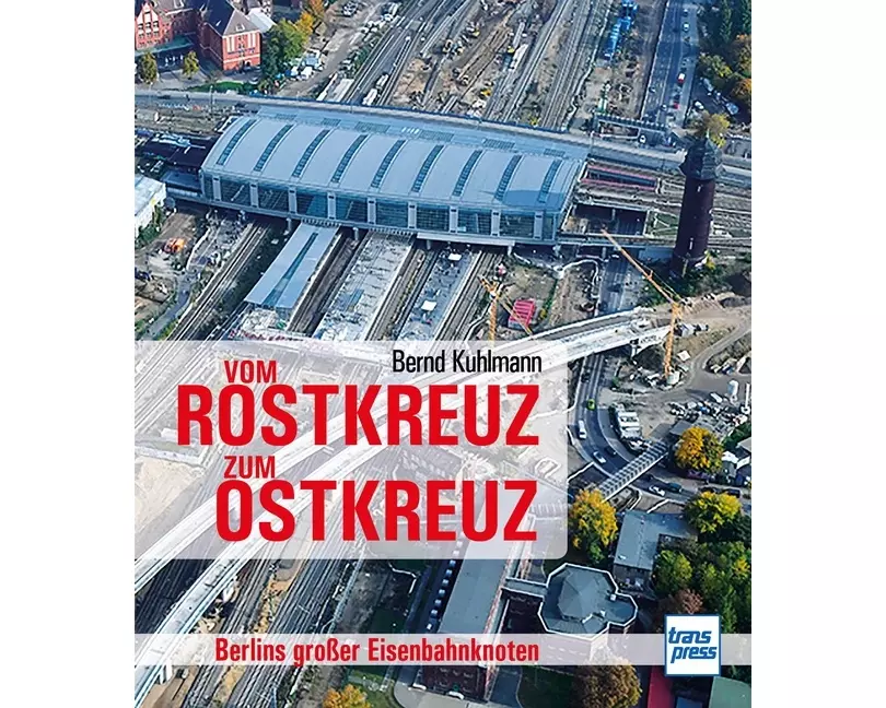 Vom Rostkreuz zum Ostkreuz