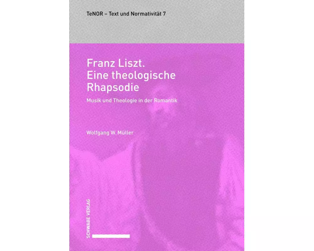 Franz Liszt. Eine theologische Rhapsodie