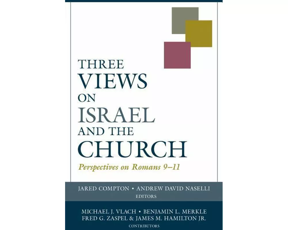 Three Views on Israel and the Church – Perspectives on Romans 9–11