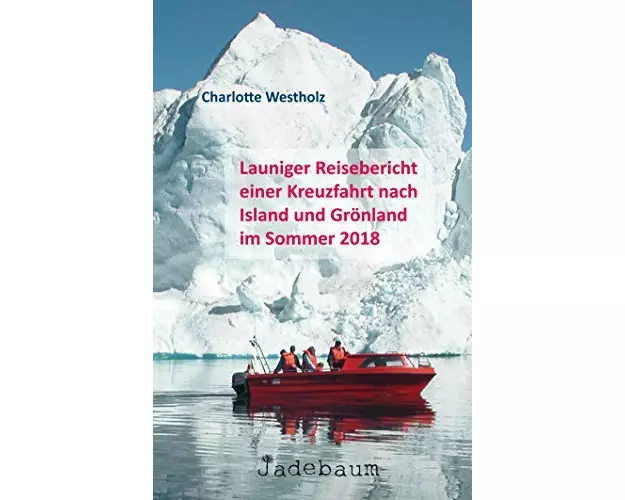 Launiger Reisebericht einer Kreuzfahrt nach Island und Grönland im Sommer 2018