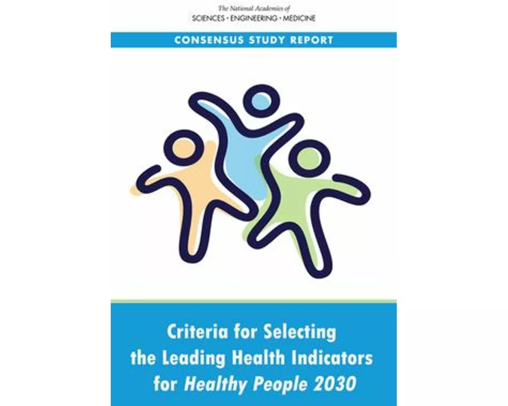 Criteria for Selecting the Leading Health Indicators for Healthy People 2030