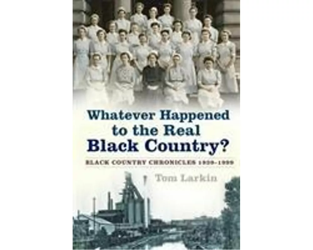 Whatever Happened to the Real Black Country?