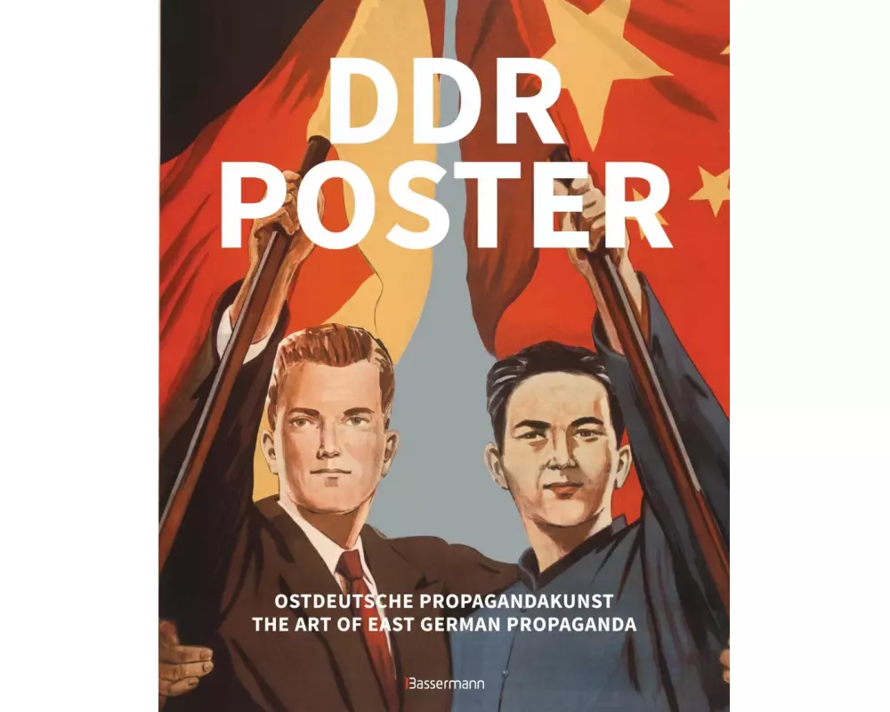 DDR Poster. 130 Propagandabilder, Werbe- und künstlerische Plakate von den 40er- bis Ende der 80er-Jahre illustrieren die Geschichte des Kalten Kriege