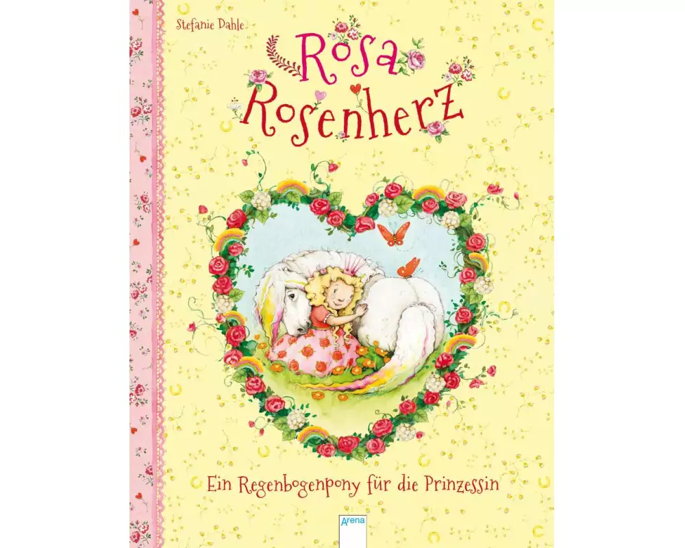 Rosa Rosenherz / Rosa Rosenherz. Ein Regenbogenpony für die Prinzessin