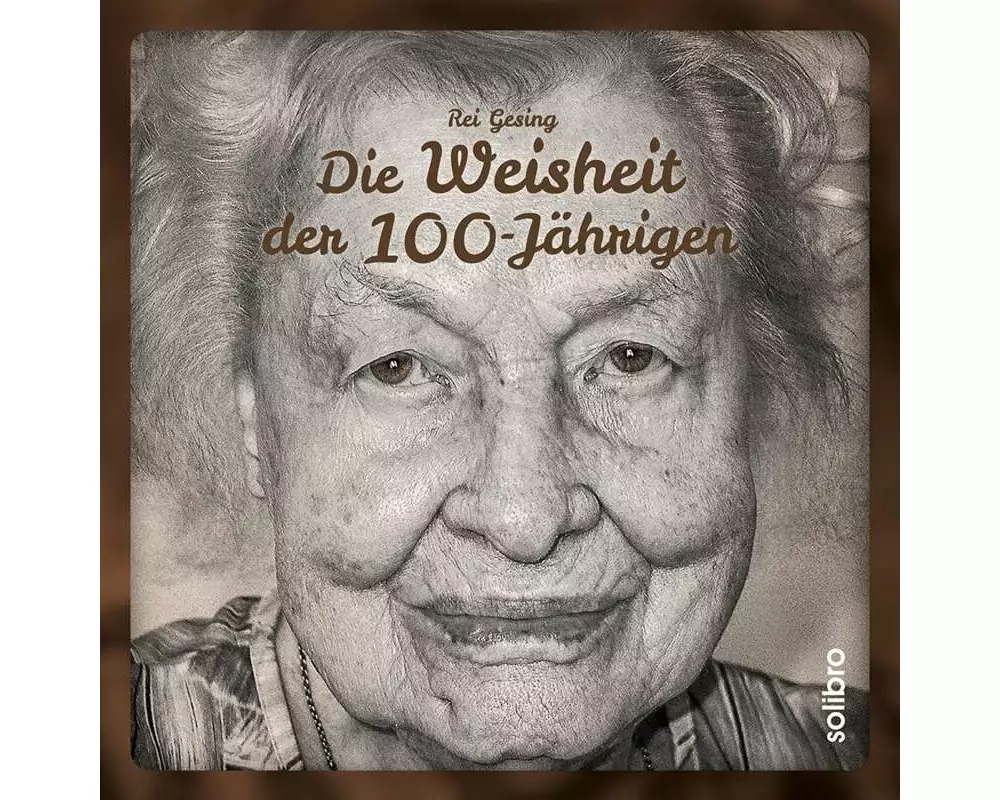 Die Weisheit der 100-Jährigen