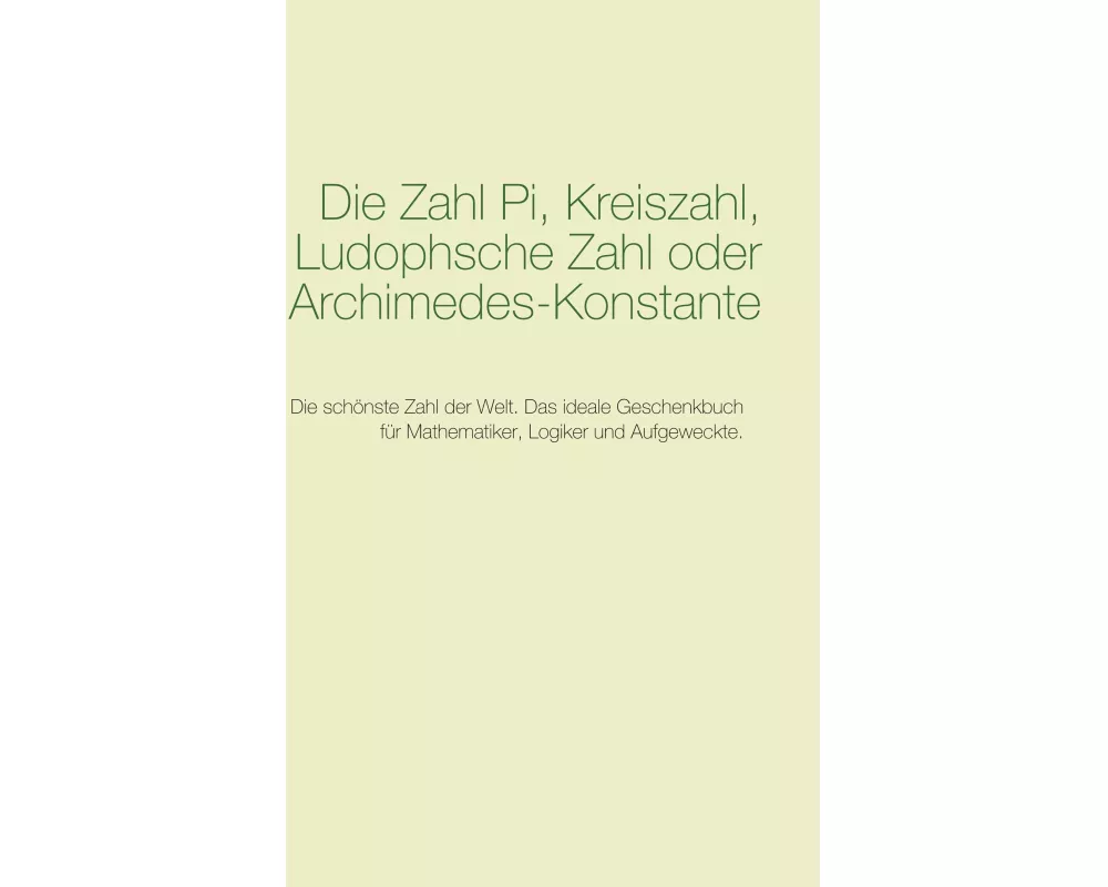 Die Zahl Pi, Kreiszahl, Ludophsche Zahl oder Archimedes-Konstante