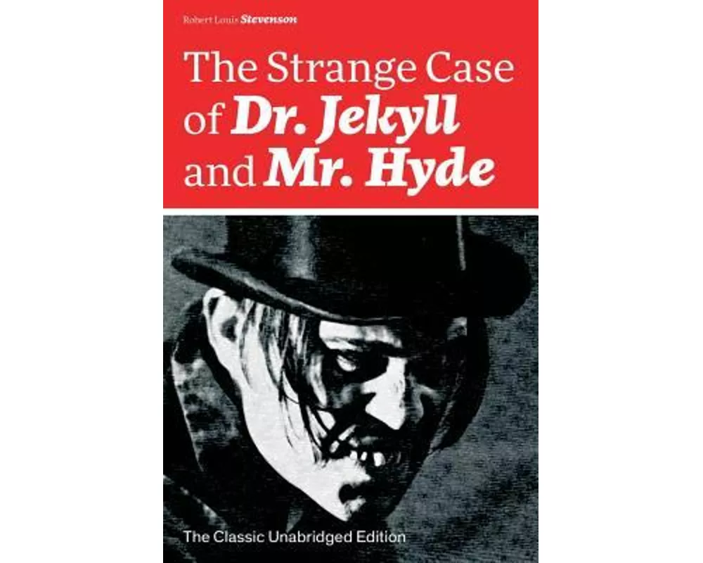 The Strange Case of Dr. Jekyll and Mr. Hyde (the Classic Unabridged Edition)