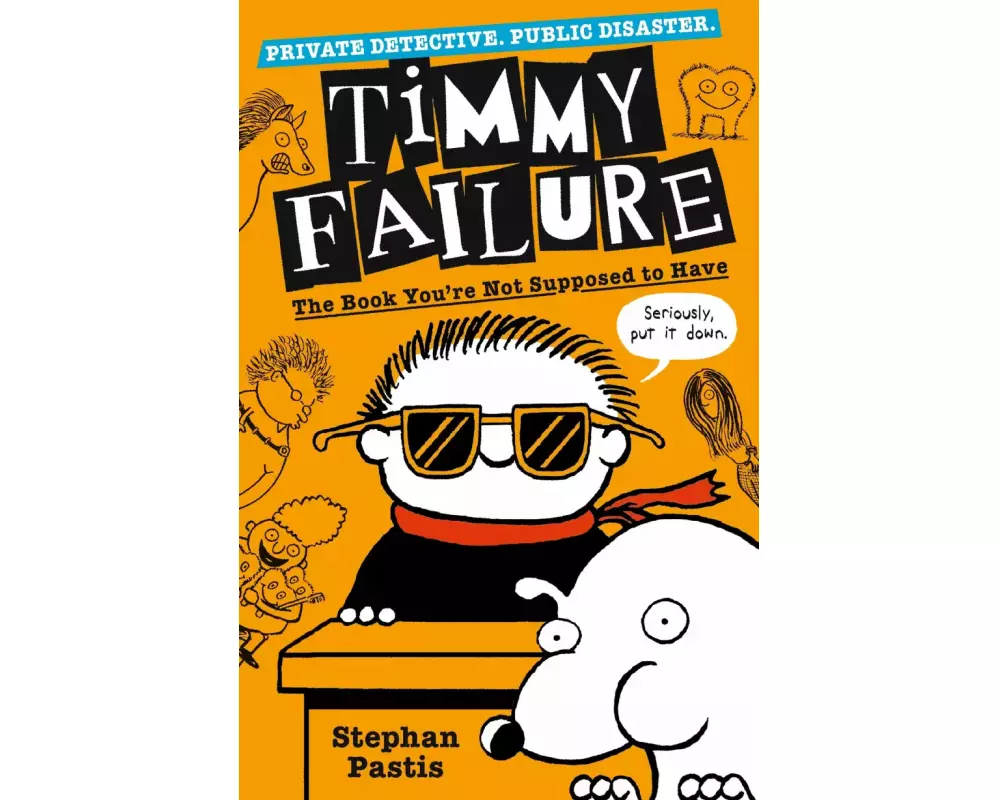 Timmy Failure: The Book You're Not Supposed to Have