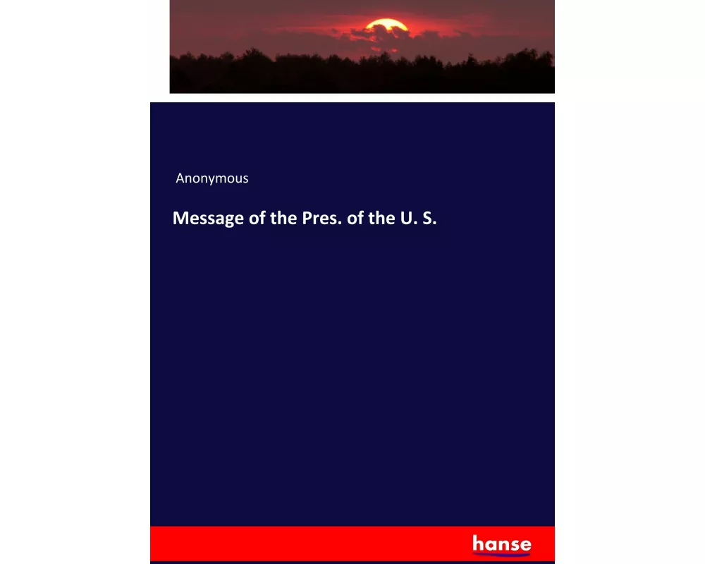 Message of the Pres. of the U. S