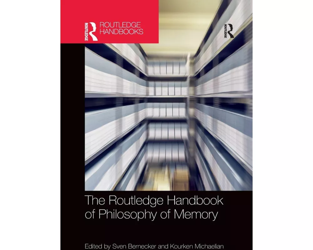 The Routledge Handbook of Philosophy of Memory