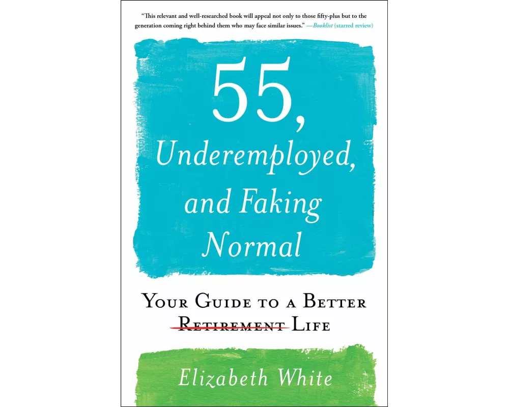 55, Underemployed, and Faking Normal