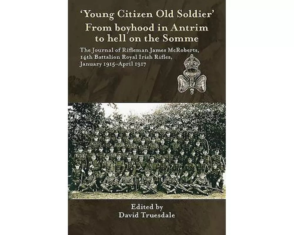 'Young Citizen Old Soldier'. from Boyhood in Antrim to Hell on the Somme