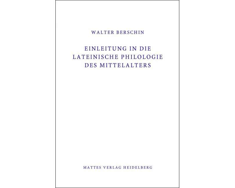 Einleitung in die Lateinische Philologie des Mittelalters (Mittellatein)