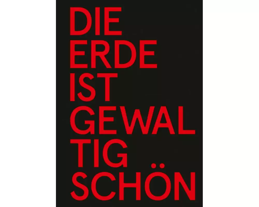 Die Erde ist gewaltig schön, doch sicher ist sie nicht