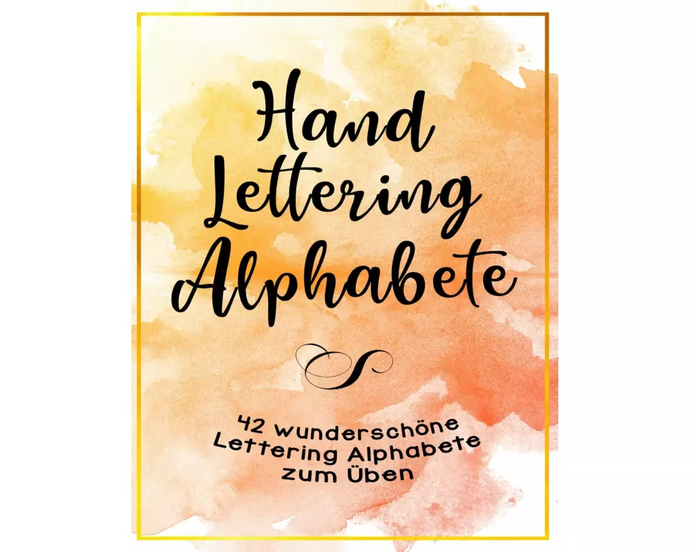 Handlettering Alphabete - 42 wunderschöne Lettering Alphabete zum Üben