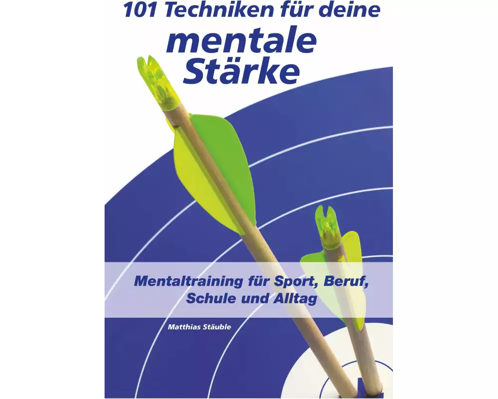 101 Techniken für deine mentale Stärke