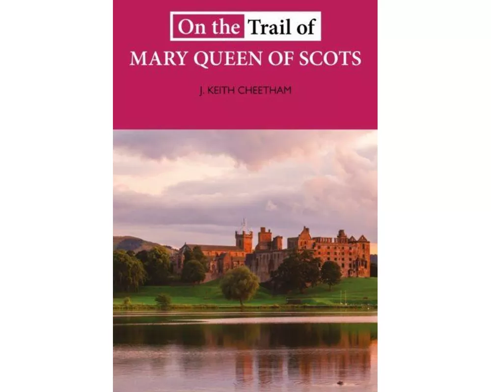 On The Trail of Mary Queen of Scots