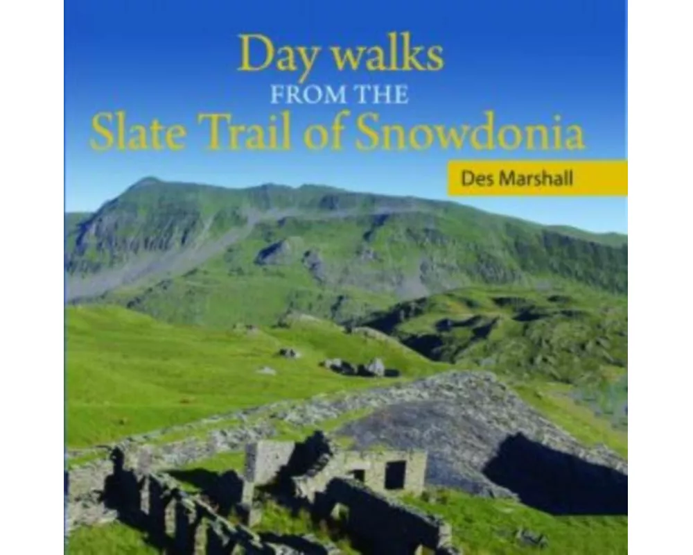 Compact Wales: Day Walks from the Slate Trail of Snowdonia