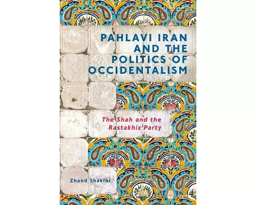 Pahlavi Iran and the Politics of Occidentalism