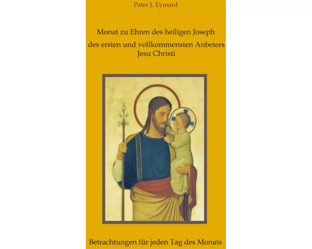 Monat zu Ehren des heiligen Joseph, des ersten und vollkommensten Anbeters Jesu Christi