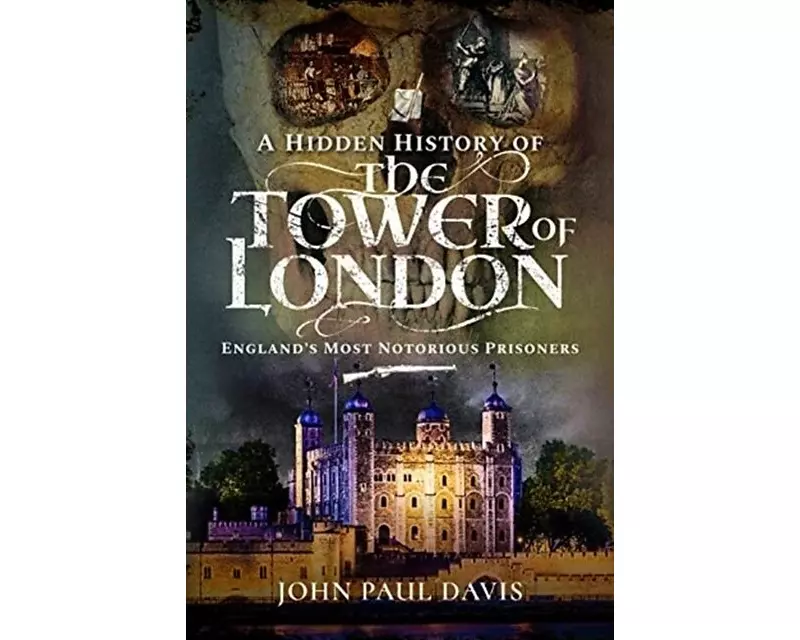 A Hidden History of the Tower of London
