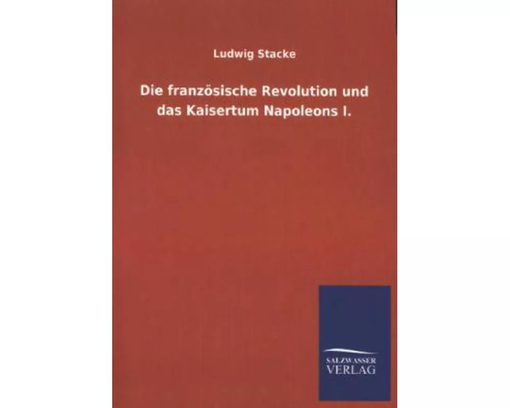 Die französische Revolution und das Kaisertum Napoleons I
