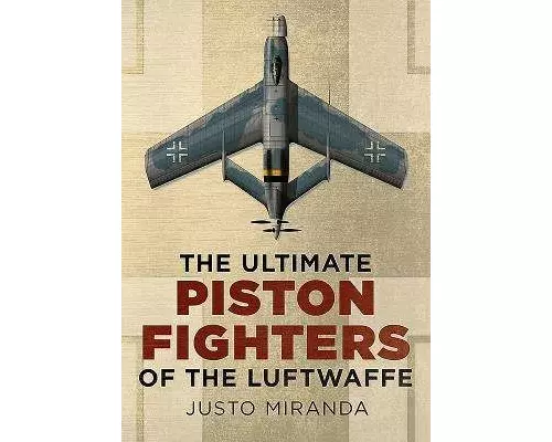 The Ultimate Piston Fighters of the Luftwaffe