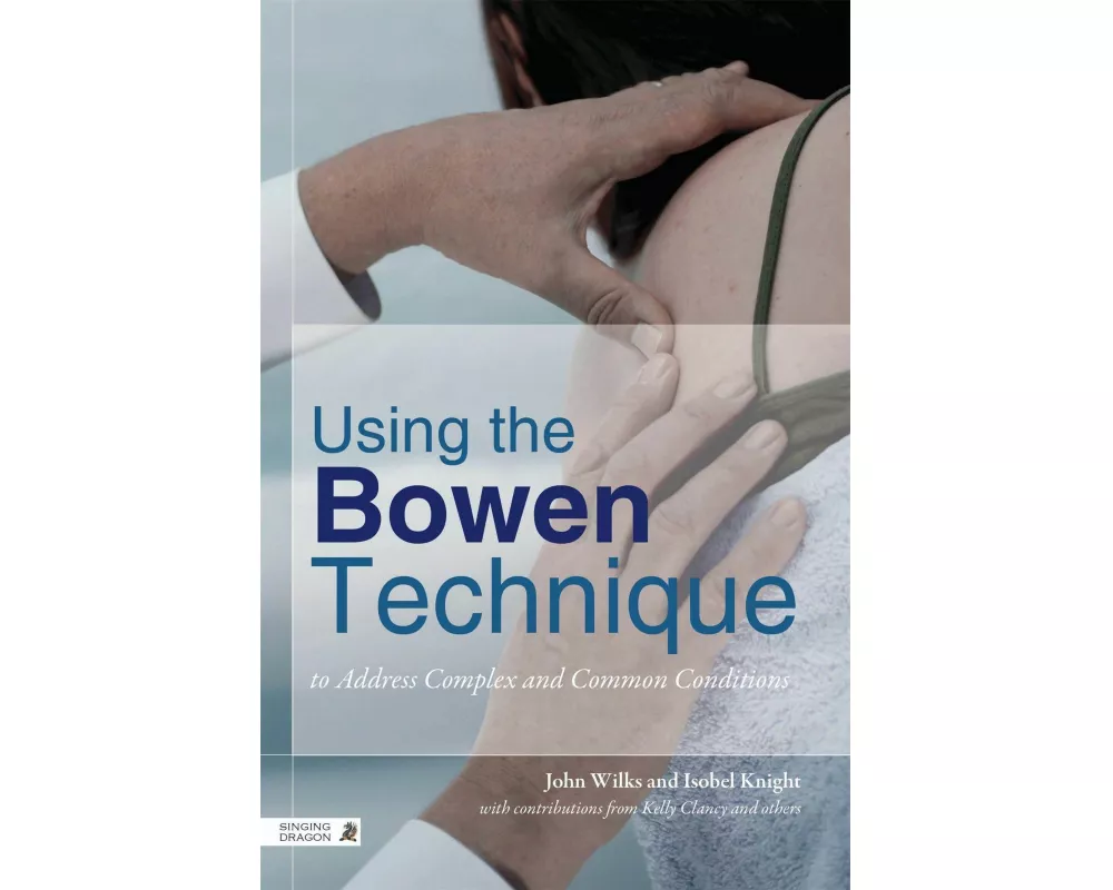 Using the Bowen Technique to Address Complex and Common Conditions