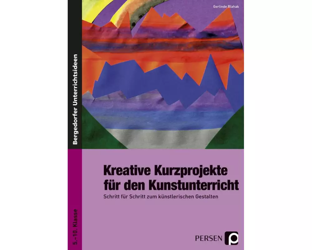 Kreative Kurzprojekte für den Kunstunterricht