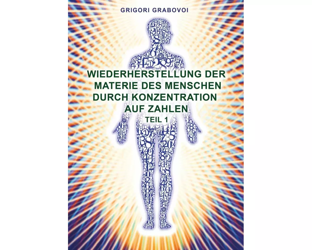 Wiederherstellung der Materie des Menschen durch Konzentration auf Zahlen - Teil 1