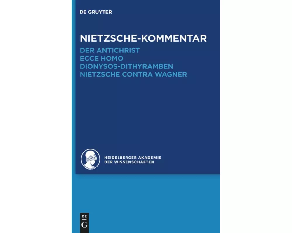 Kommentar zu Nietzsches "Der Antichrist", "Ecce homo", "Dionysos-Dithyramben" und "Nietzsche contra Wagner"