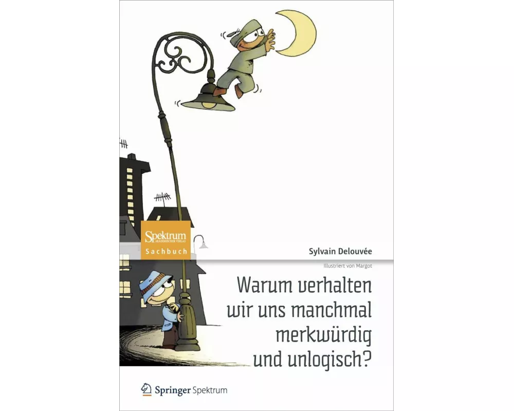 Warum verhalten wir uns manchmal merkwürdig und unlogisch?