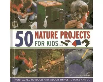 50 Nature Projects for Kids
