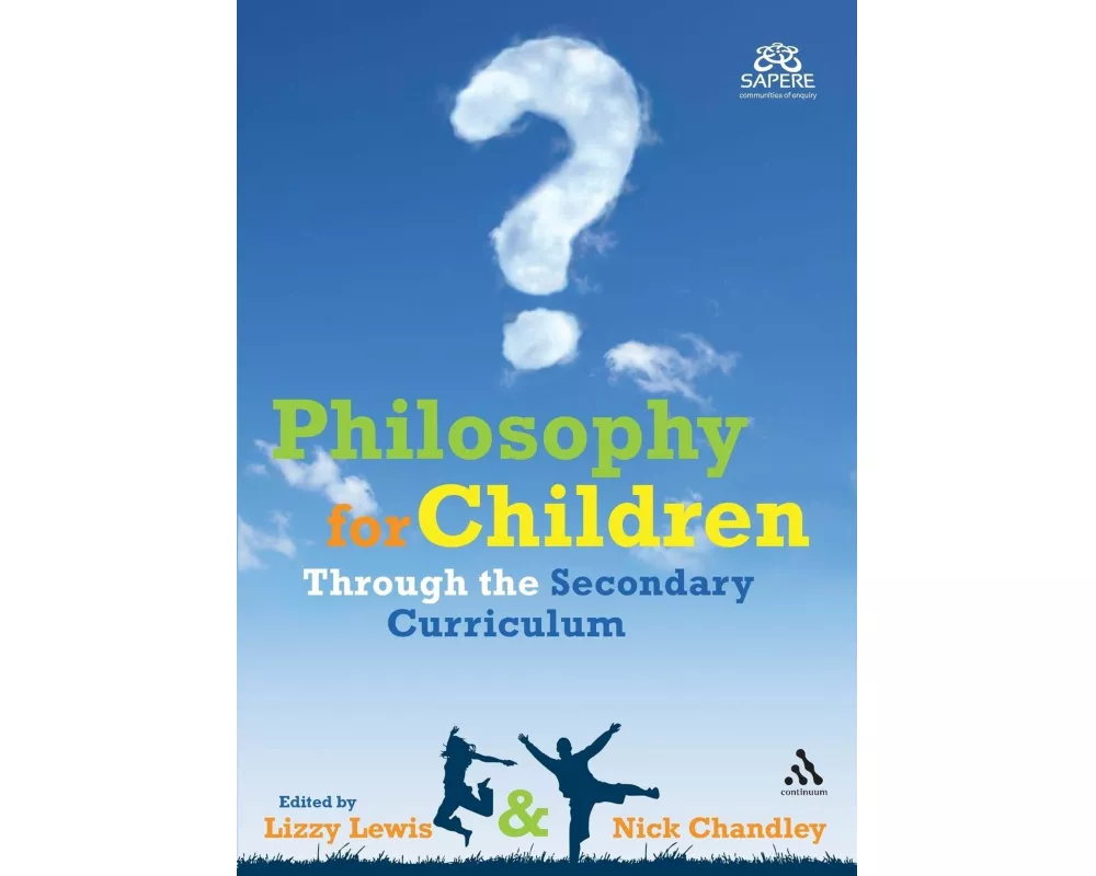 Philosophy for Children Through the Secondary Curriculum
