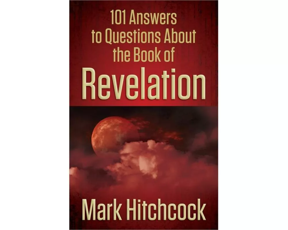 101 Answers to Questions about the Book of Revelation
