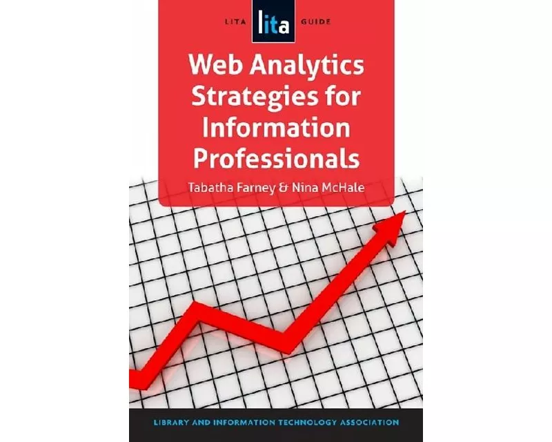Web Analytics Strategies for Information Professionals