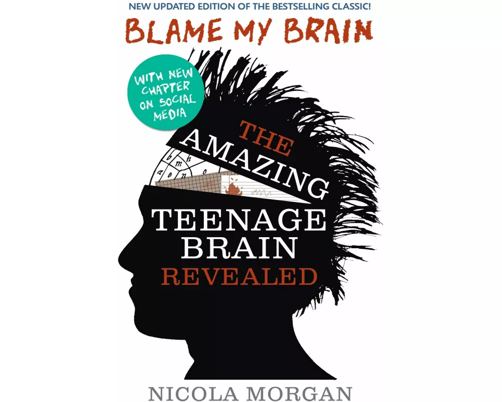Blame My Brain: the Amazing Teenage Brain Revealed