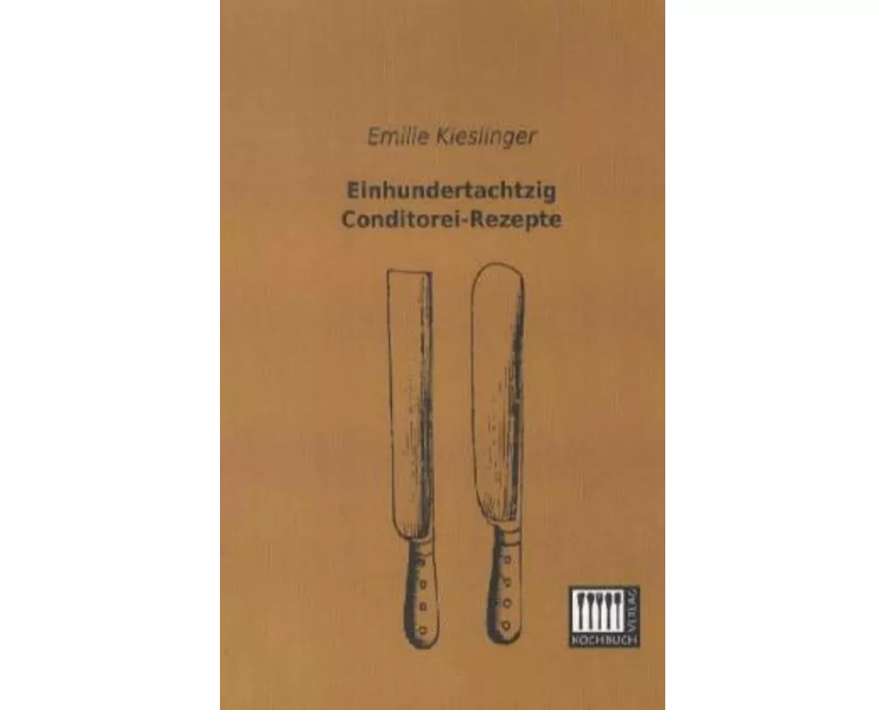 Einhundertachtzig Conditorei-Rezepte