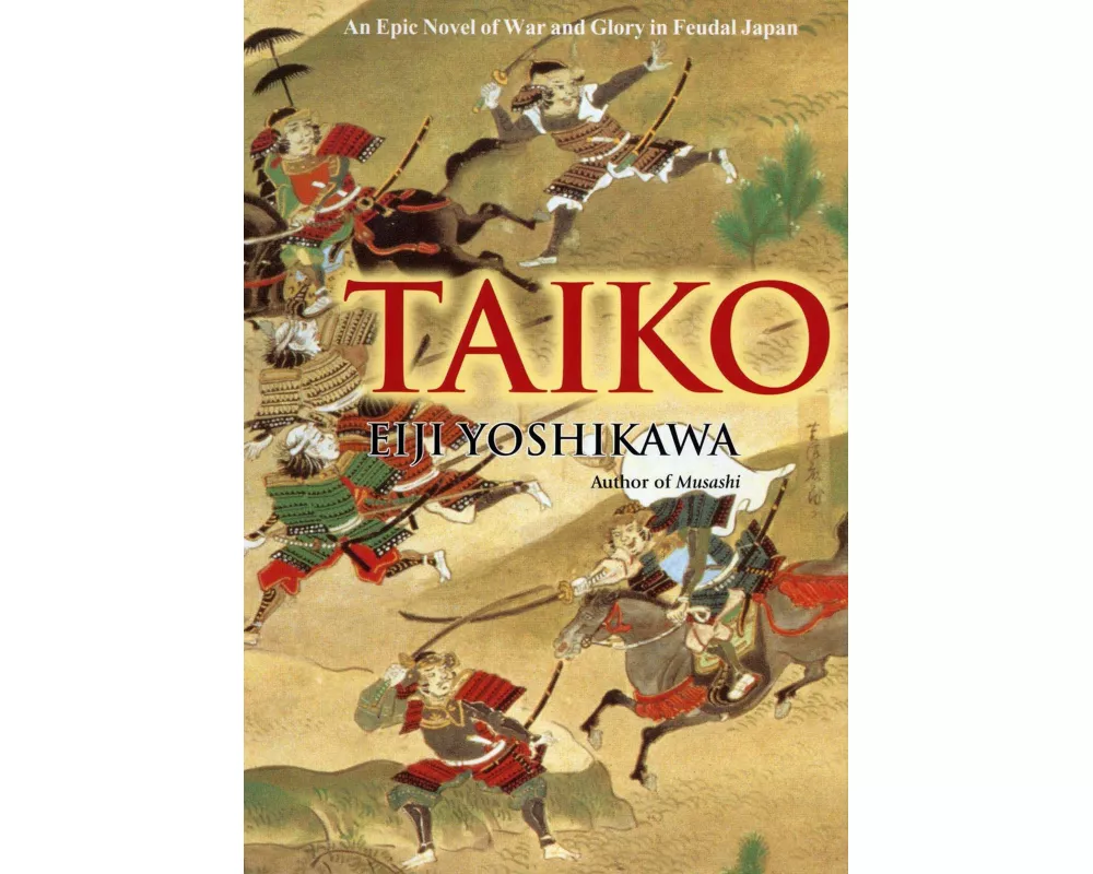 Taiko: An Epic Novel Of War And Glory In Feudal Japan