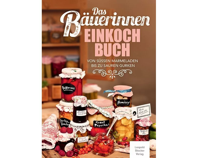 Das Bäuerinnen Einkochbuch