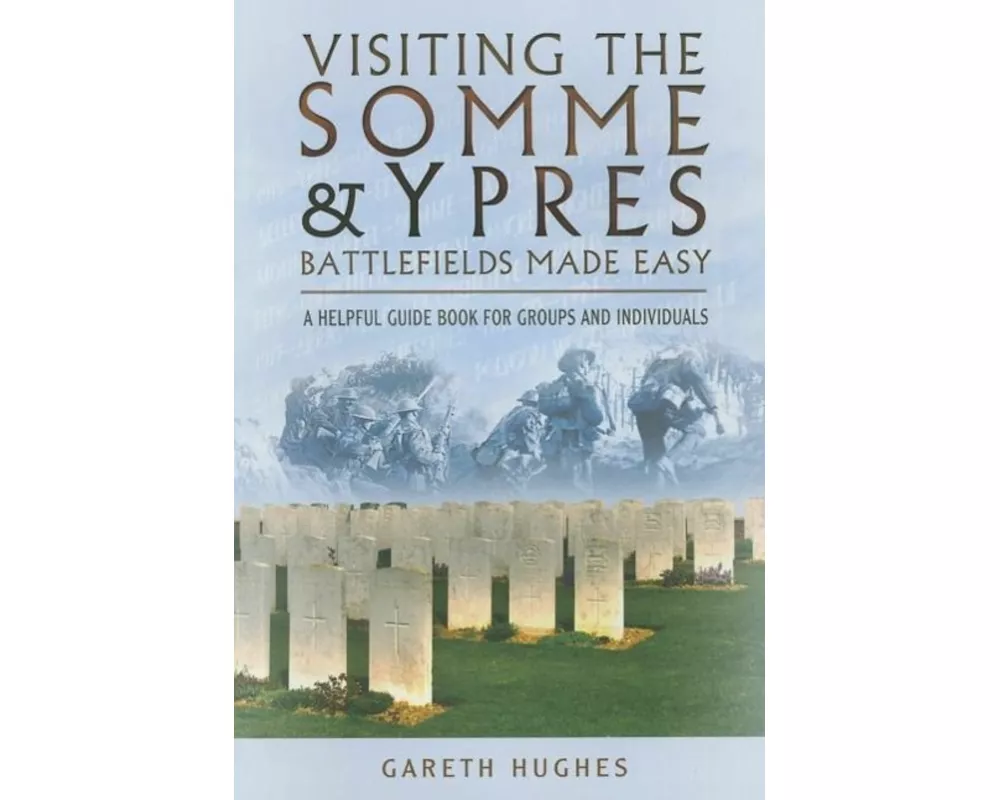 Visiting the Somme and Ypres Battlefields Made Easy