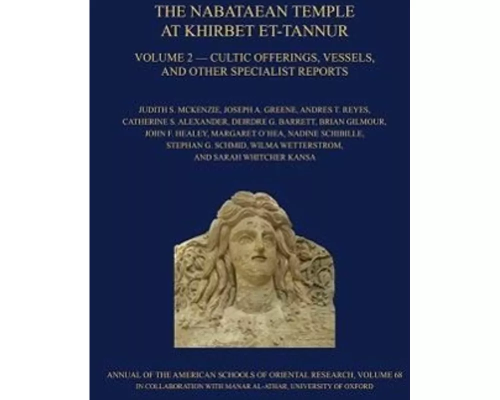 The Nabataean Temple at Khirbet et-Tannur, Jordan, Volume 2