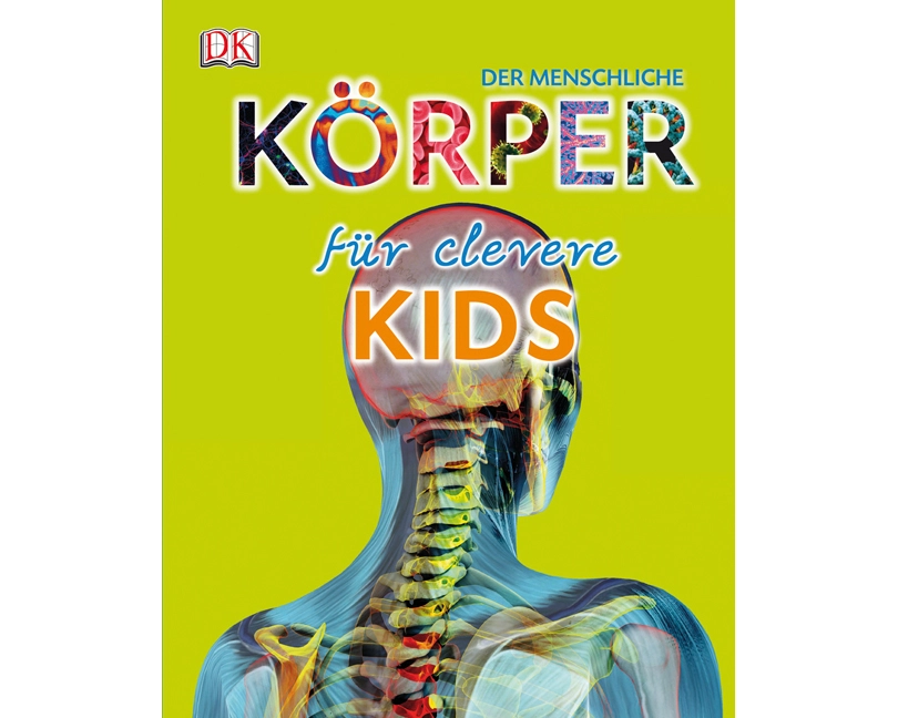 Wissen für clevere Kids. Der menschliche Körper für clevere Kids