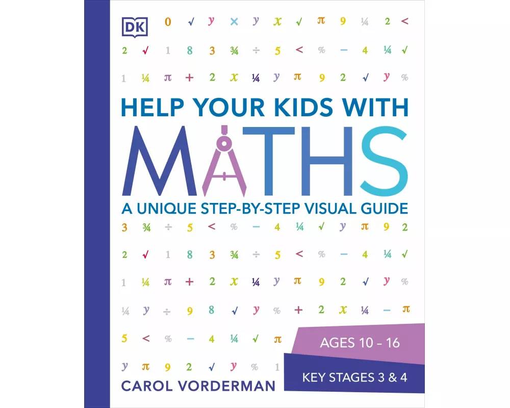 Help Your Kids with Maths, Ages 10-16 (Key Stages 3-4)