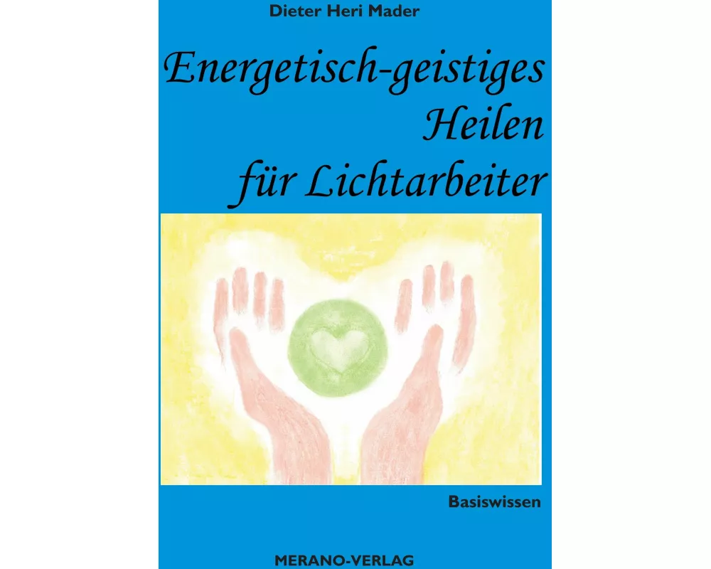 Energetisch-geistiges Heilen für Lichtarbeiter