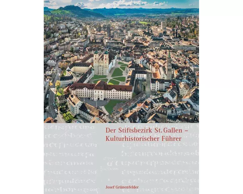 Der Stiftsbezirk St. Gallen - Kulturhistorischer Führer