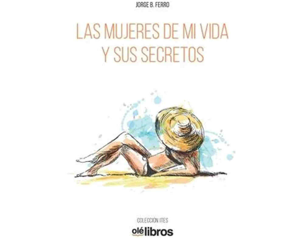 Las mujeres de mi vida y sus secretos